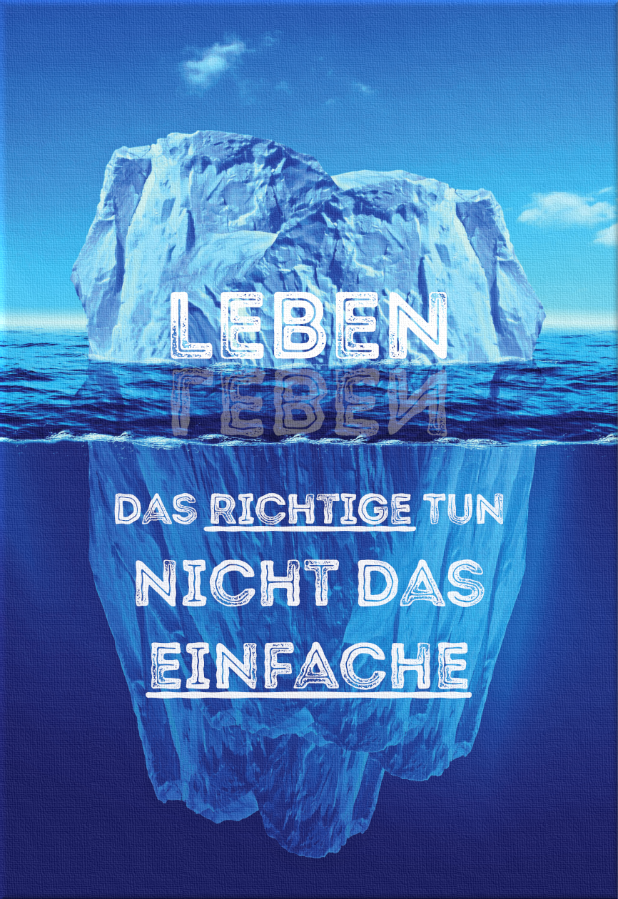 Leben-Das-Richtige-tun-nicht-das-Einfache-Eisberg-Motivationsleinwand-Motivationsposter-Wandbild-Wanddekoration-Spruch-themotivation.de